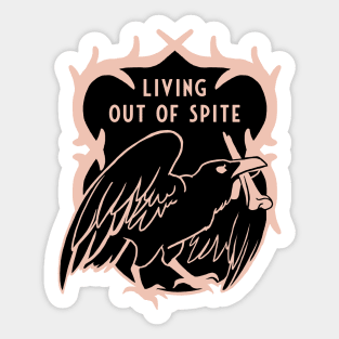 Living out of spite Sticker